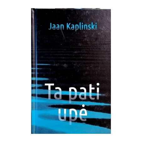 Kaplinski Jaan - Ta pati upė