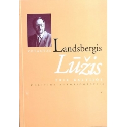 Landsbergis Vytautas - Lūžis prie Baltijos: Politinė autobiografija