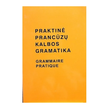 Balaišienė I., Mickienė V. - Praktinė prancūzų kalbos gramatika