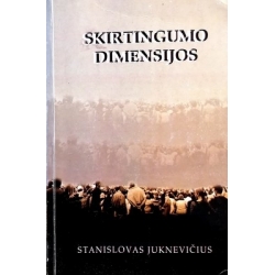 Juknevičius Stanislovas - Skirtingumo dimensijos. Lietuvos gyventojų vertybės europiniame kontekste