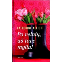 Alliott Catherine - Po velnių, aš tave myliu!