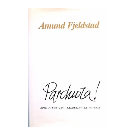 Amund Fjeldstad - Parduota!: apie pardavimą, kalbėjimą ir poveikį
