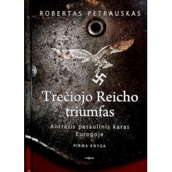Petrauskas Robertas - Antrasis pasaulinis karas Europoje (1 knyga). Trečiojo Reicho triumfas