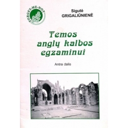 Grigaliūnienė Sigutė - Temos anglų kalbos egzaminui (2 dalis)