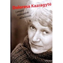 Doloresa Kazragytė - Lengvi vienatvės atodūsiai
