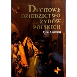 Sherwin Byron L. - Duchowe dziedzictwo Żydow polskich