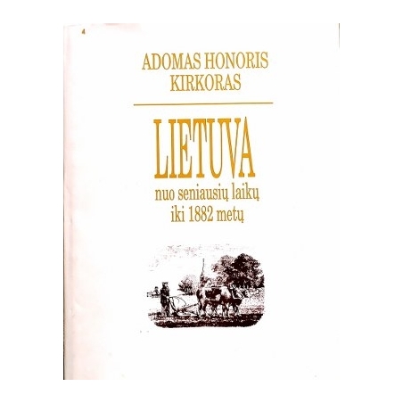 Kirkoras Adomas Honoris -  Lietuva nuo seniausių laikų iki 1882 metų