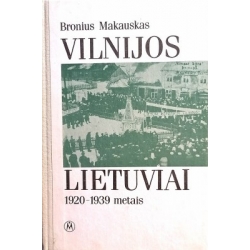 Makauskas Bronius - Vilnijos lietuviai 1920–1939 metais