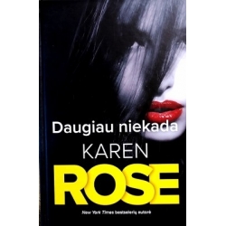 Karen Rose - Daugiau niekada