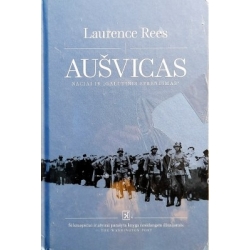 Rees Laurence - Aušvicas: naciai ir „Galutinis sprendimas“