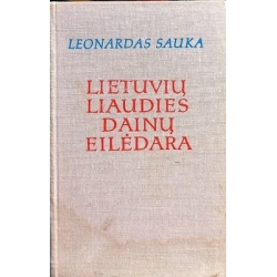 Leonardas Sauka - Lietuvių liaudies dainų eilėdara