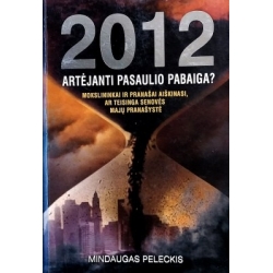 Mindaugas Paleckis - 2012: artėjanti pasaulio pabaiga?