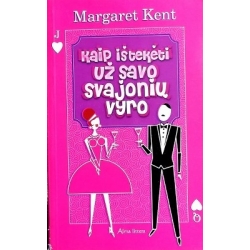 Margaret Kent - Kaip ištekėti už savo svajonių vyro