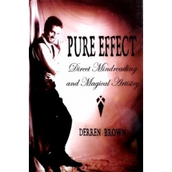Brown Derren - Pure Effect. Direct Mindreading and Magical Artistry
