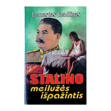 Gendlinas Leonardas - Stalino meilužės išpažintis