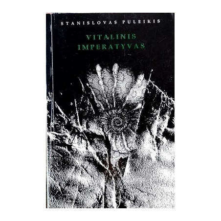 Stanislovas Puleikis - Vitalinis imperatyvas: filosofinis traktatas, eilėraščiai