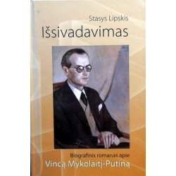 Lipskis Stasys - Išsivadavimas: biografinis romanas apie Vincą Mykolaitį-Putiną
