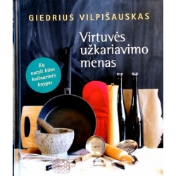Vilpišauskas Giedrius - Virtuvės užkariavimo menas
