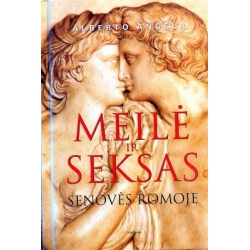 Angela Alberto - Meilė ir seksas senovės Romoje