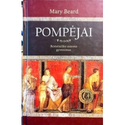 Beard Mary - Pompėjai. Romėniško miesto gyvenimas