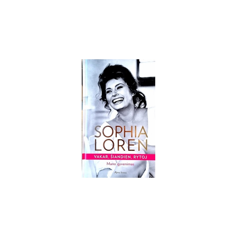 Loren Sophia - Vakar, šiandien, rytoj. Mano gyvenimas