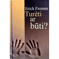 Fromm Erich - Turėti ar būti?