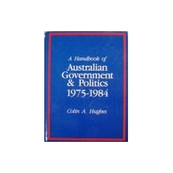 Hughes Colin A. - A Handbook of Australian Government & Politics 1975-1984