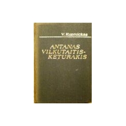 Kuzmickas Vincas - Antanas Vilkutaitis Keturakis