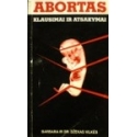 Vilkės Barbara, Vilkės Džekas - Abortas: klausimai ir atsakymai