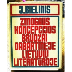 Bielinis J. - Žmogaus koncepcijos bruožai dabartinėje lietuvių literatūroje