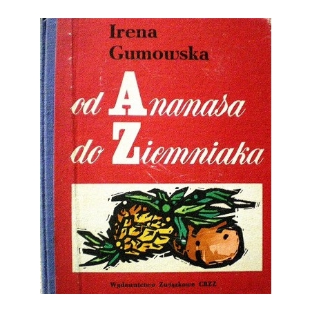Gumowska Irena - od Ananasa do Ziemniaka