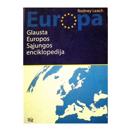 Leach Rodney - Europa: glausta Europos Sąjungos enciklopedija