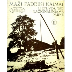 Šešelgis Kazys - Maži padriki kaimai Lietuvos TSR Nacionaliniame parke (2 dalis)