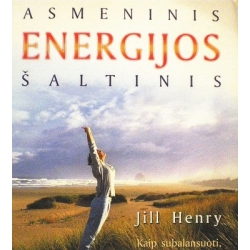 Henry Jill - Asmeninis energijos šaltinis. Kaip subalansuoti, padidinti žmogaus energiją