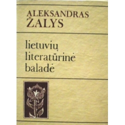 Žalys Aleksandras - Lietuvių literatūrinė baladė