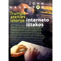 Naughton John - Trumpa ateities istorija: interneto ištakos