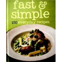 Fast&Simple. 100 everyday recipes