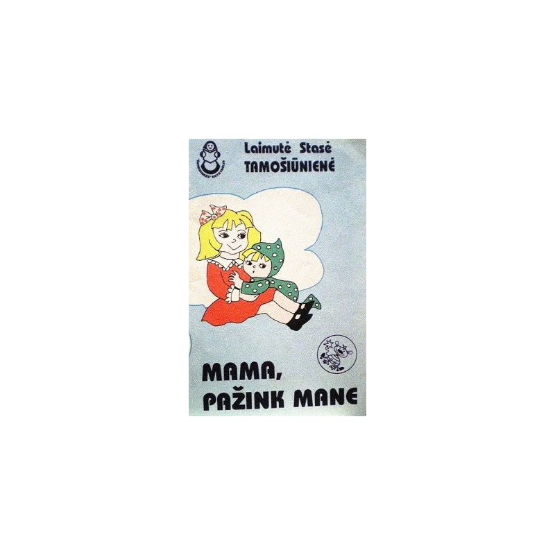 Tamošiūnienė Laimutė Stasė - Mama, pažink mane