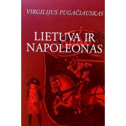 Pugačiauskas Virgilijus - Lietuva ir Napoleonas