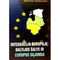 Vilpišauskas Ramūnas - Integracija Europoje: Baltijos šalys ir Europos Sąjunga