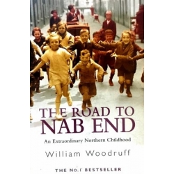 Woodruff William - The Road to Nab End : An Extraordinary Northern Childhood