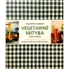 Sundqvist Inga - Vegetarinė mityba: skanu ir sveika