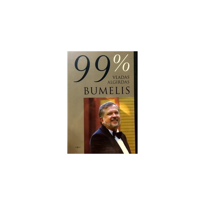 Bumelis Vladas Algirdas - 99% pamąstymai apie gyvenimą, darbą, verslą