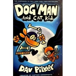 Pilkey Dav - Dog Man and Cat Kid: From the Creator of Captain Underpants