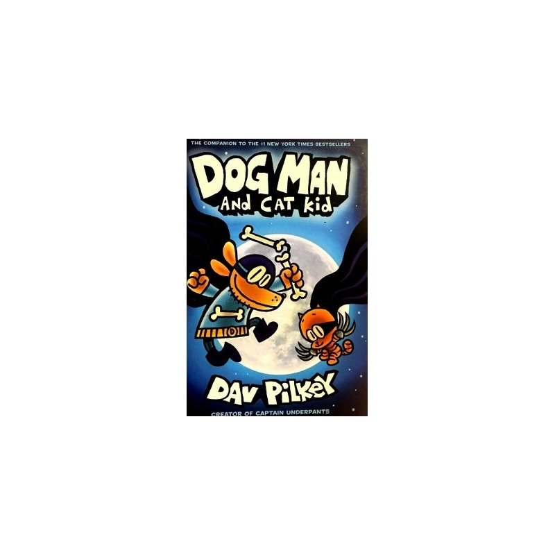 Pilkey Dav - Dog Man and Cat Kid: From the Creator of Captain Underpants