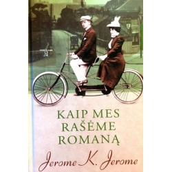 Jerome Jerome K. - Kaip mes rašėme romaną